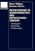 Privatisierung in Transformations- Und Entwicklungsl?ndern: -Strategien -Beratung -Erfahrungen