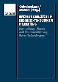 Netzwerkans?tze Im Business-To-Business-Marketing: Beschaffung, Absatz Und Implementierung Neuer Technologien