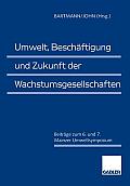 Umwelt, Besch?ftigung Und Zukunft Der Wachstumsgesellschaften: Beitr?ge Zum 6. Und 7. Mainzer Umweltsymposium