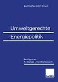 Umweltgerechte Energiepolitik: Beitr?ge Zum 5. Mainzer Umweltsymposium