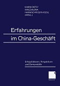 Erfahrungen Im China-Gesch?ft: Erfolgsfaktoren, Perspektiven Und Denkanst??e