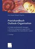 Praxishandbuch Outlook-Organisation: - E-Mails Professionell Managen - Termine Zeitsparend Organisieren - Kontaktdaten F?r Serienbriefe Nutzen