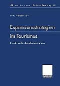Expansionsstrategien Im Tourismus: Marktanalyse Und Strategiebausteine F?r Mittelst?ndische Reiseveranstalter
