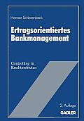 Ertragsorientiertes Bankmanagement: Betriebswirtschaftliche Grundlagen Des Controlling in Kreditinstituten