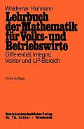 Lehrbuch Der Mathematik F?r Volks- Und Betriebswirte: Differential, Integral, Vektor Und Lp-Bereich