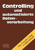 Controlling Und Automatisierte Datenverarbeitung: Festschrift F. Karl Ferdinand Bussmann Anl?ssl. D. Vollendung Seines 60. Lebensjahres
