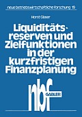 Liquidit?tsreserven Und Zielfunktionen in Der Kurzfristigen Finanzplanung: Lineare Ans?tze Zur Finanzplanung