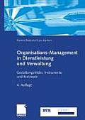 Organisations-Management in Dienstleistung Und Verwaltung: Gestaltungsfelder, Instrumente Und Konzepte