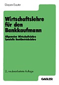 Wirtschaftslehre F?r Den Bankkaufmann: Allgemeine Wirtschaftslehre Spezielle Bankbetriebslehre