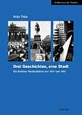 Drei Geschichten, Eine Stadt: Die Berliner Stadtjubilaen Von 1937 Und 1987