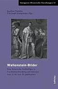 Wallensteinbilder Im Widerstreit: Eine Historische Symbolfigur in Geschichtsschreibung Und Literatur Vom 17. Bis Zum 20. Jahrhundert