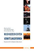 Musikgeschichten - Vermittlungsformen: Festschrift Fur Beatrix Borchard Zum 60. Geburtstag
