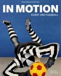 In Motion: Kunst Und Fu?ball