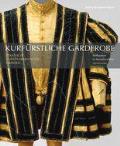 Kurf?rstliche Garderobe - Meisterwerke: R?stkammer Im Residenzschloss, Staatliche Kunstsammlungen Dresden