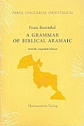 A Grammar of Biblical Aramaic: With an Index of Biblical Citations Compiled by Daniel M. Gurtner