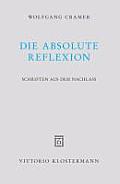 Die Absolute Reflexion: Schriften Aus Dem Nachlass