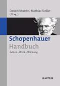 Schopenhauer-Handbuch: Leben - Werk - Wirkung