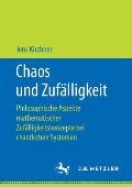 Chaos Und Zuf?lligkeit: Philosophische Aspekte Mathematischer Zuf?lligkeitskonzepte Bei Chaotischen Systemen
