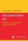 Elias Canetti in Seiner Zeit: Kulturelle, Wissenschaftliche Und Politische Deskriptionen