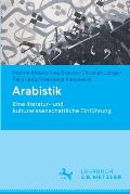 Arabistik: Eine Literatur- Und Kulturwissenschaftliche Einf?hrung