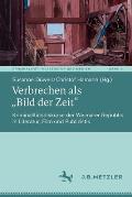 Verbrechen ALS Bild Der Zeit: Kriminalit?tsdiskurse Der Weimarer Republik in Literatur, Film Und Publizistik