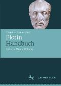 Plotin-Handbuch: Leben - Werk - Wirkung
