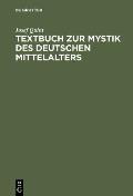 Textbuch Zur Mystik Des Deutschen Mittelalters: Meister Eckhart - Johannes Tauler - Heinrich Seuse