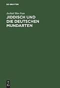 Jiddisch Und Die Deutschen Mundarten: Unter Besonderer Berucksichtigung Des Ostgalizischen Jiddisch