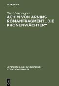 Achim Von Arnims Romanfragment Die Kronenwachter