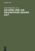 Grabbe Und Die Dramatiker Seiner Zeit: Beitr?ge Zum II.Symposium Der Grabbe-Gesellschaft 1989