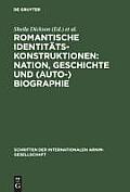 Romantische Identit?tskonstruktionen: Nation, Geschichte und (Auto-)Biographie