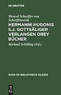 Hermanni Hugonis S.J. Gotts?liger Verlangen Drey B?cher: (1662)