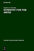 Sympathy for the Abyss: A Study in the Novel of German Modernism: Kafka, Broch, Musil, and Thomas Mann