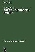 Poesie - Theologie - Politik