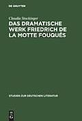 Das dramatische Werk Friedrich de la Motte Fouqu?s