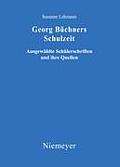 Georg B?chners Schulzeit: Ausgew?hlte Sch?lerschriften Und Ihre Quellen