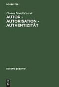 Autor - Autorisation - Authentizit?t: Beitr?ge Der Internationalen Fachtagung Der Arbeitsgemeinschaft F?r Germanistische Edition [...]