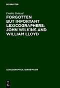 Forgotten But Important Lexicographers: John Wilkins and William Lloyd: A Modern Approach to Lexicography Before Johnson