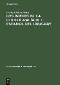 Los Inicios de la Lexicograf?a del Espa?ol del Uruguay: El Vocabulario Rioplatense Razonado Por Daniel Granada (1889-1890)