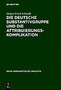 Die Deutsche Substantivgruppe Und Die Attribuierungskomplikation
