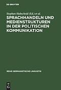 Sprachhandeln und Medienstrukturen in der politischen Kommunikation