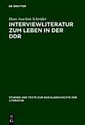 Interviewliteratur Zum Leben in Der Ddr: Zur Literarischen, Biographischen Und Sozialgeschichtlichen Bedeutung Einer Dokumentarischen Gattung