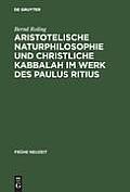 Aristotelische Naturphilosophie und christliche Kabbalah im Werk des Paulus Ritius