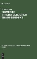 Momente Innerweltlicher Transzendenz: Die Augenblickserfahrung in Dorothy Richardsons Romanzyklus Pilgrimage Und Ihr Ideengeschichtlicher Kontext