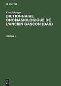 Dictionnaire Onomasiologique de L'Ancien Gascon (Dag). Fasicule 1