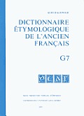 Dictionnaire Etymologique de L'Ancien Francais, G7