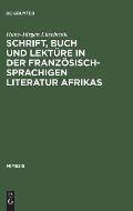 Schrift, Buch und Lekt?re in der franz?sischsprachigen Literatur Afrikas