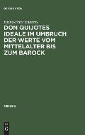 Don Quijotes Ideale Im Umbruch Der Werte Vom Mittelalter Bis Zum Barock
