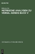 Metrische Analysen Zu Vergil Aeneis Buch V