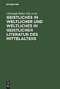 Geistliches in weltlicher und Weltliches in geistlicher Literatur des Mittelalters